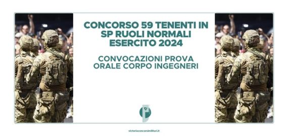 Concorso 59 Tenenti in SP Ruoli Normali Esercito 2024 – Convocazioni Prova Orale Corpo Ingegneri