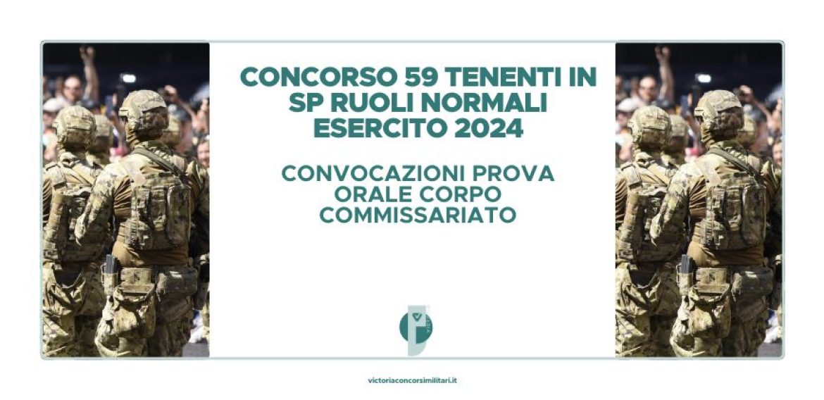 Concorso 59 Tenenti in SP Ruoli Normali Esercito 2024 – Convocazioni Prova Orale Corpo Commissariato