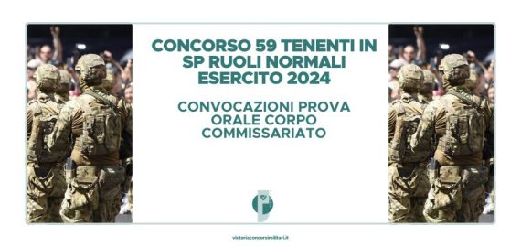 Concorso 59 Tenenti in SP Ruoli Normali Esercito 2024 – Convocazioni Prova Orale Corpo Commissariato