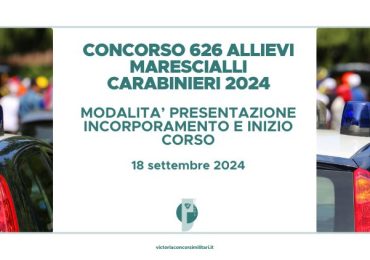 Concorso 626 Allievi Marescialli Carabinieri 2024 – Modalità Presentazione Incorporamento e Inizio Corso