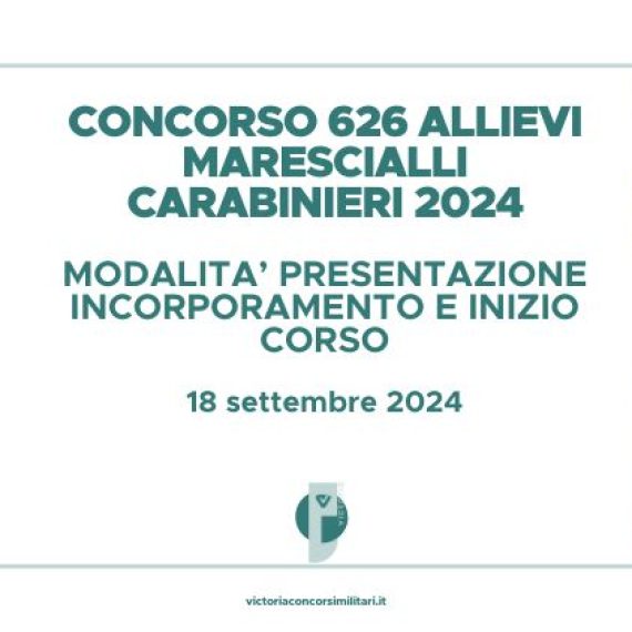 Concorso 626 Allievi Marescialli Carabinieri 2024 – Modalità Presentazione Incorporamento e Inizio Corso