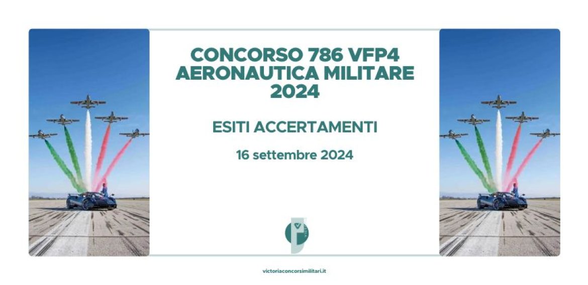 Concorso 786 VFP4 Aeronautica Militare 2024 – Esiti Accertamenti