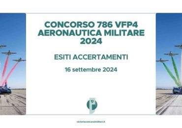 Concorso 786 VFP4 Aeronautica Militare 2024 – Esiti Accertamenti