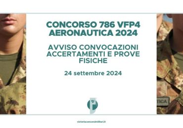 Concorso 786 VFP4 Aeronautica Militare 2024 – Avviso Convocazioni Accertamenti e Prove Fisiche