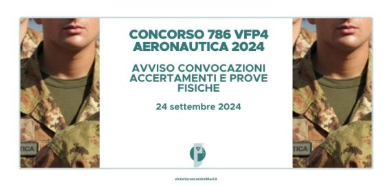 Concorso 786 VFP4 Aeronautica Militare 2024 – Avviso Convocazioni Accertamenti e Prove Fisiche