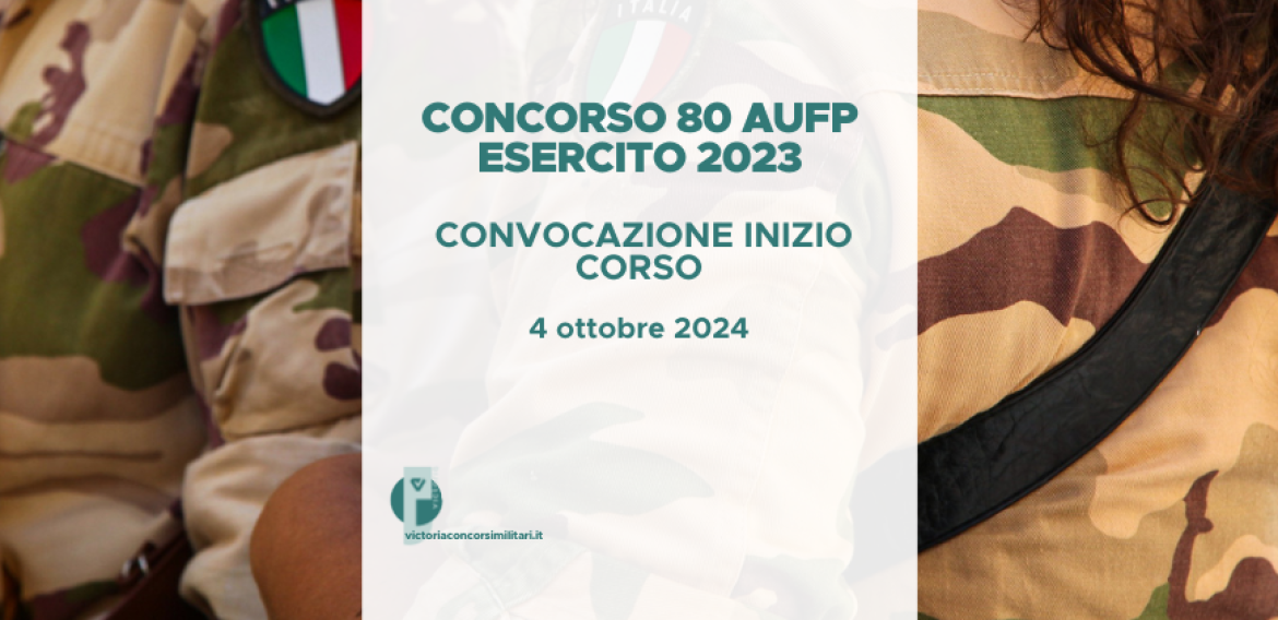 Concorso 80 AUFP Esercito 2023 – Convocazione Inizio Corso