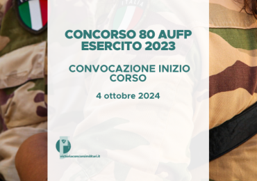 Concorso 80 AUFP Esercito 2023 – Convocazione Inizio Corso