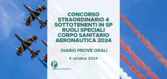 Concorso Straordinario 4 Sottotenenti in SP Ruoli Speciali Corpo Sanitario Aeronautica 2024 – Diario Prove Orali