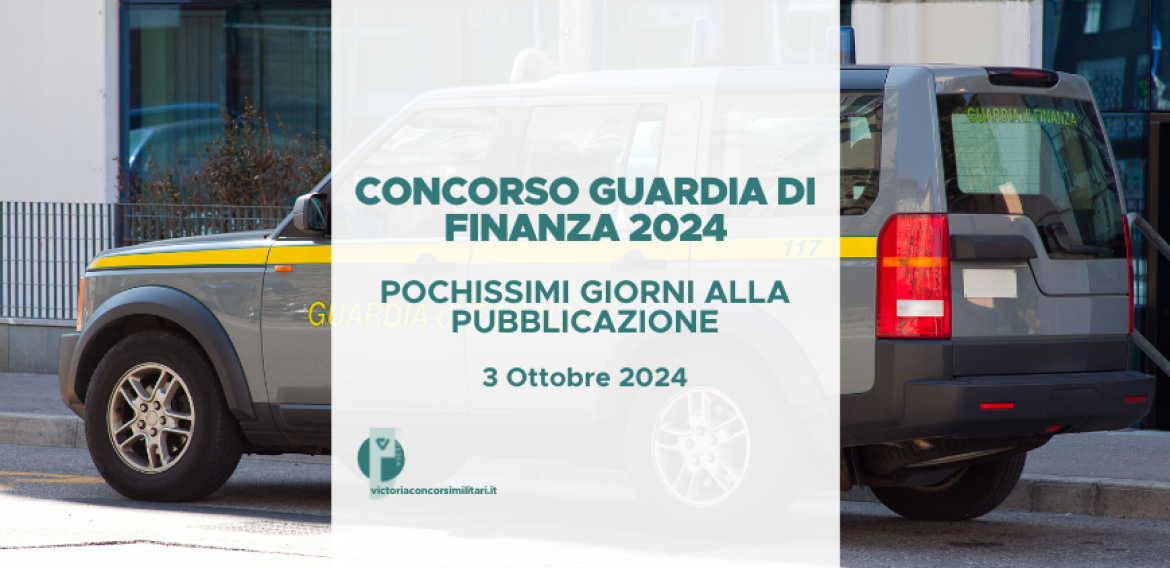 Concorso Guardia di Finanza 2024: manca poco alla pubblicazione