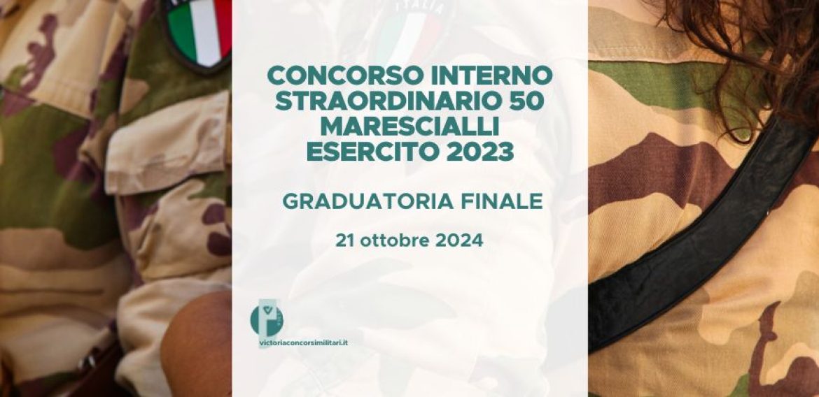 Concorso Interno Straordinario 50 Marescialli Esercito 2023 – Graduatoria Finale