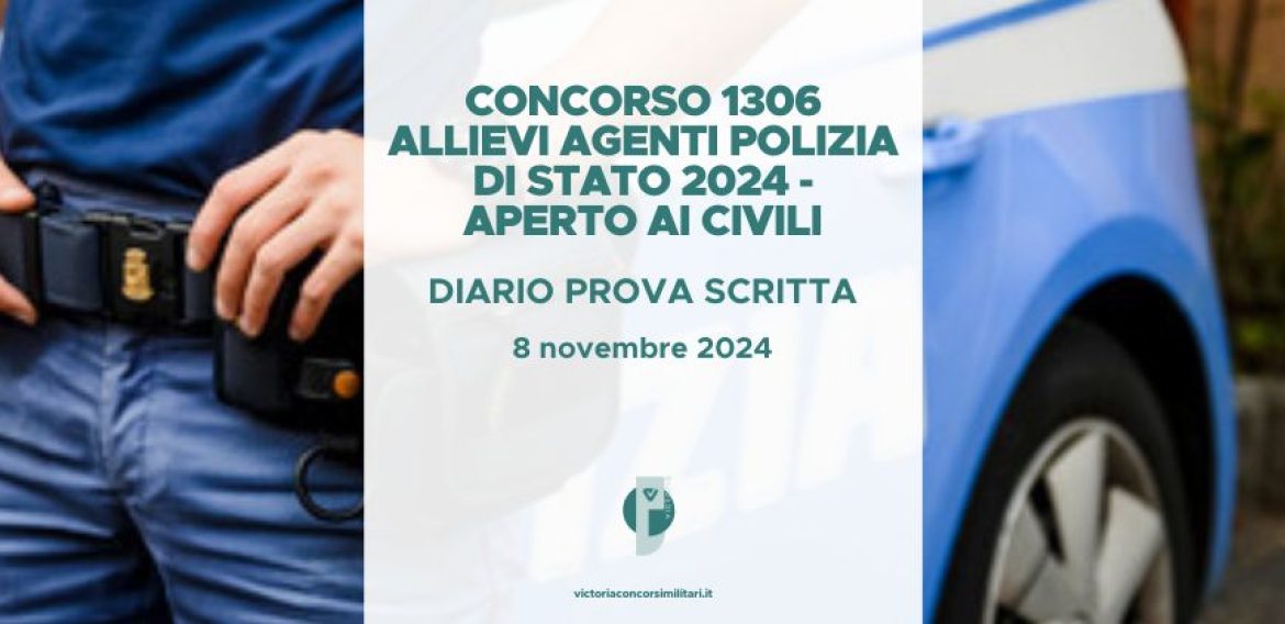 Concorso 1306 Allievi Agenti Polizia di Stato 2024 (Aperto ai Civili) – Diario Prova Scritta