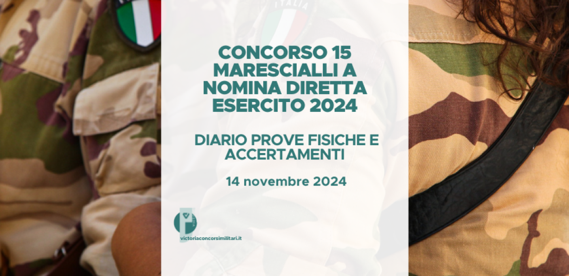 Concorso 15 Marescialli a Nomina Diretta Esercito 2024 – Diario Prove Fisiche e Accertamenti