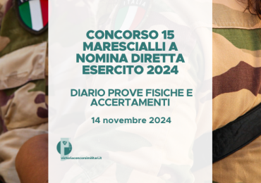 Concorso 15 Marescialli a Nomina Diretta Esercito 2024 – Diario Prove Fisiche e Accertamenti