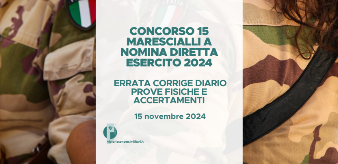 Concorso 15 Marescialli a Nomina Diretta Esercito 2024 – Errata Corrige Diario Prove Fisiche e Accertamenti