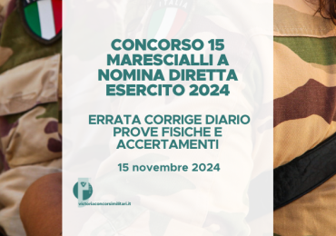 Concorso 15 Marescialli a Nomina Diretta Esercito 2024 – Errata Corrige Diario Prove Fisiche e Accertamenti