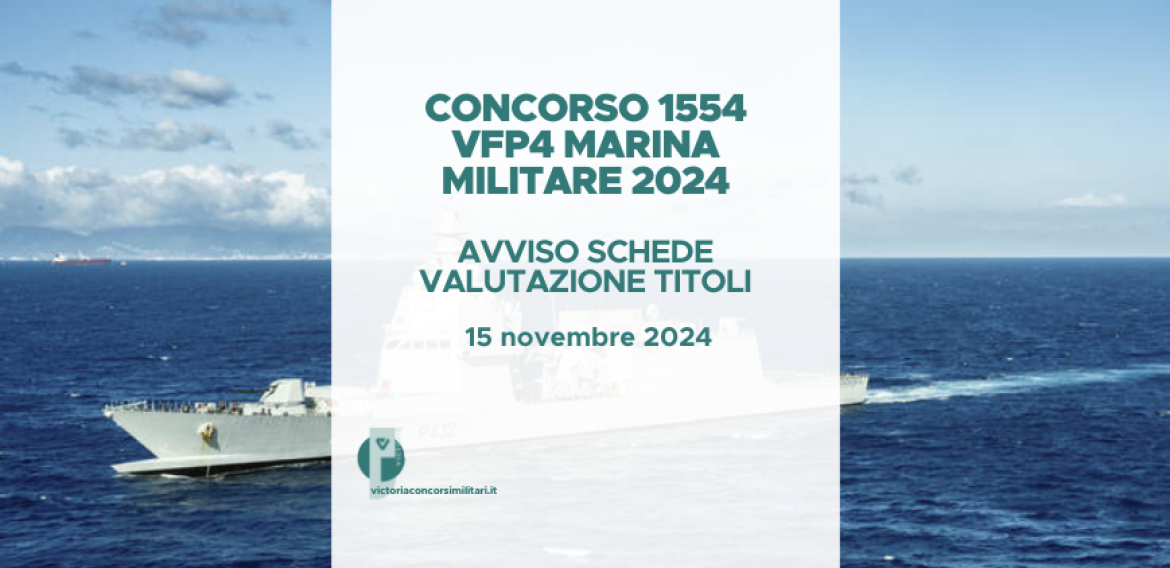 Concorso 1554 VFP4 Marina Militare 2024 – Avviso Schede Valutazione Titoli