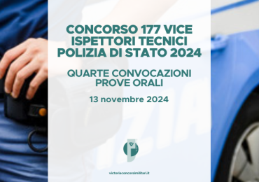 Concorso 177 Vice Ispettori Tecnici Polizia di Stato 2024 – Quarte Convocazioni Prove Orali