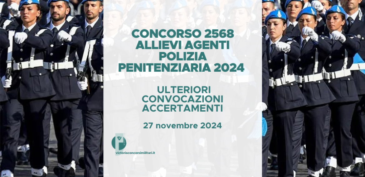 Concorso 2568 Allievi Agenti Polizia Penitenziaria 2024 – Ulteriori Convocazioni Accertamenti