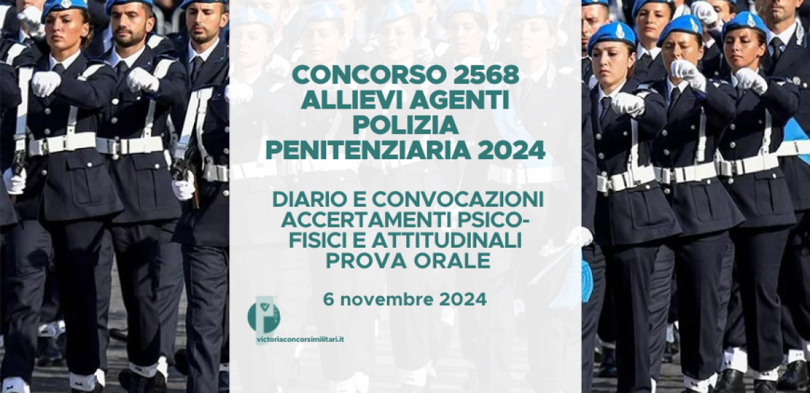 Concorso 2568 Allievi Agenti Polizia Penitenziaria 2024 – Diario e Convocazioni Accertamenti Psico-Fisici e Attitudinali