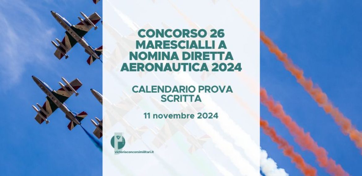 Concorso 26 Marescialli a Nomina Diretta Aeronautica 2024 – Calendario Prova Scritta