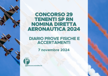 Concorso 29 Tenenti SP RN Nomina Diretta Aeronautica 2024 – Diario Prove Fisiche e Accertamenti