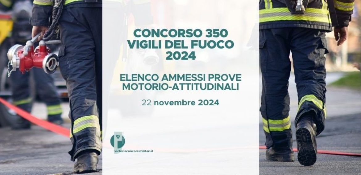 Concorso 350 Vigili del Fuoco 2024 – Elenco Ammessi Prove Motorio-Attitudinali