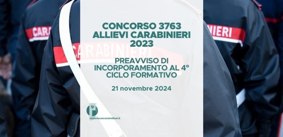 Concorso 3763 Allievi Carabinieri 2023 – Preavviso di Incorporamento al 4° Ciclo Formativo