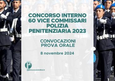 Concorso Interno 60 Vice Commissari Polizia Penitenziaria 2023 – Convocazioni Prova Orale