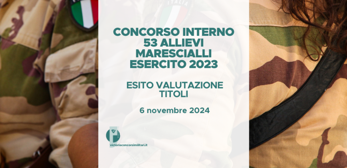 Concorso Interno 53 Allievi Marescialli Esercito 2023 – Esito Valutazione Titoli