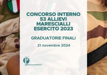 Concorso Interno 53 Allievi Marescialli Esercito 2023 – Graduatorie Finali