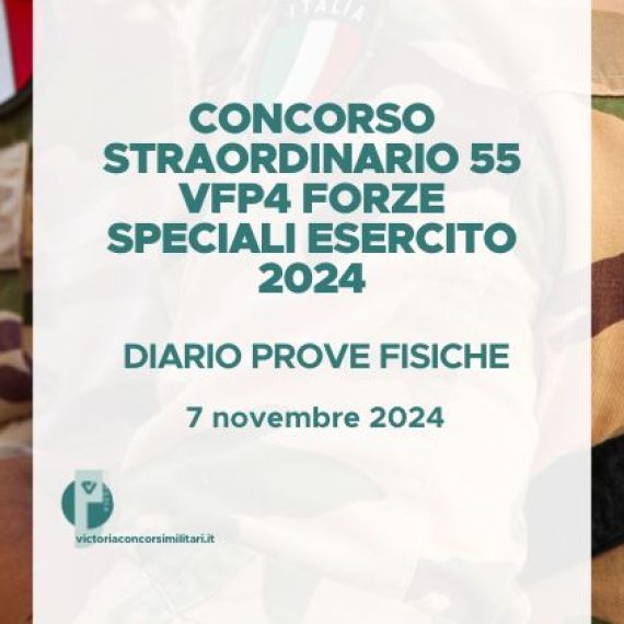 Concorso Straordinario 55 VFP4 Forze Speciali Esercito 2024 – Diario Prove Fisiche