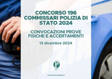 Concorso 196 Commissari Polizia di Stato 2024 – Convocazioni Prove Fisiche e Accertamenti