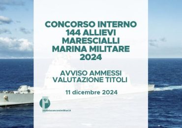 Concorso Interno 144 Allievi Marescialli Marina Militare 2024 – Avviso Ammessi Valutazione Titoli