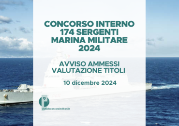 Concorso Interno 174 Sergenti Marina Militare 2024 – Avviso Ammessi Valutazione Titoli