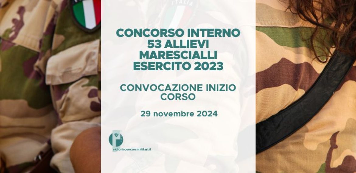 Concorso Interno 53 Allievi Marescialli Esercito 2023 – Convocazione Inizio Corso