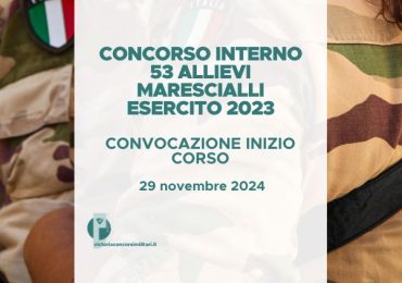 Concorso Interno 53 Allievi Marescialli Esercito 2023 – Convocazione Inizio Corso