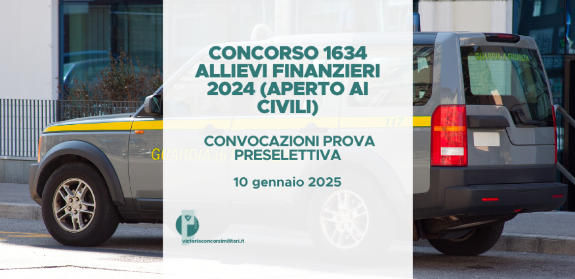 Concorso 1634 Allievi Finanzieri 2024 (Aperto ai Civili) – Convocazioni Prova Preselettiva