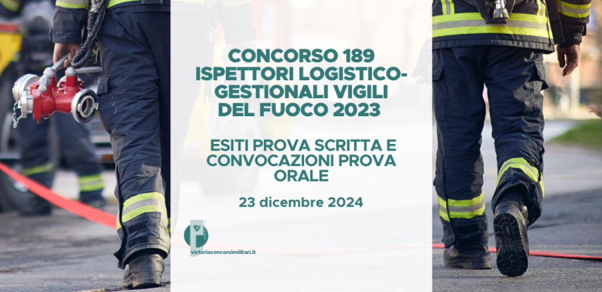 Concorso 189 Ispettori Logistico-Gestionali Vigili del Fuoco 2023 – Esiti Prova Scritta e Convocazioni Prova Orale