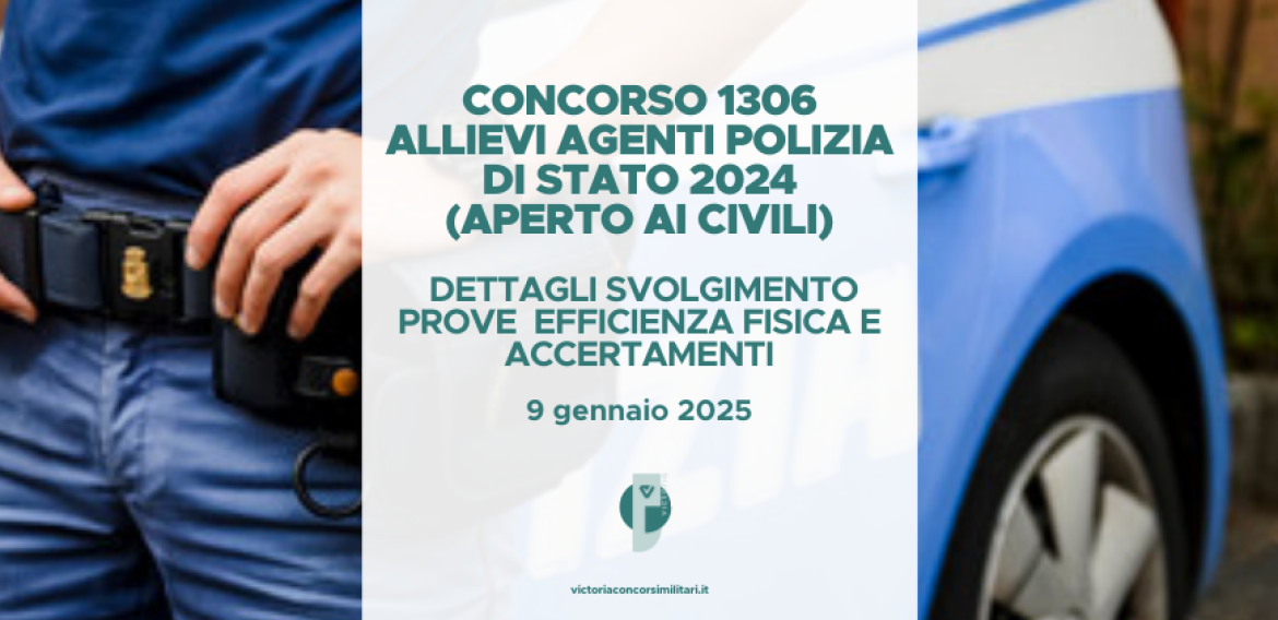 Concorso 1306 Allievi Agenti Polizia di Stato 2024 (Aperto ai Civili) – Dettagli Svolgimento Prove di Efficienza Fisica e Accertamenti